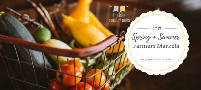 Spring + Summer Farmers Markets in Waukesha County 2017
