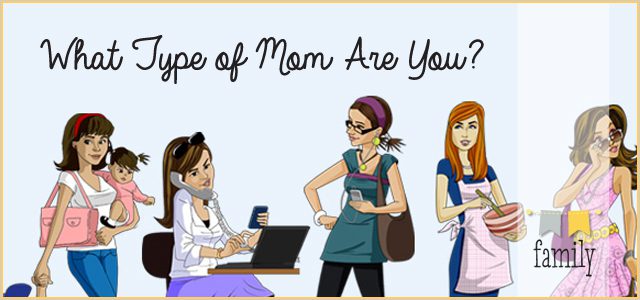 What Type of Mom Are You?