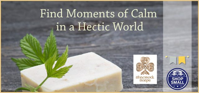 Shamrock Soaps | Find Moments of Calm in a Hectic World