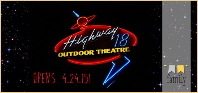 Highway 18 Outdoor Theatre | Opens April 24th, 2015!