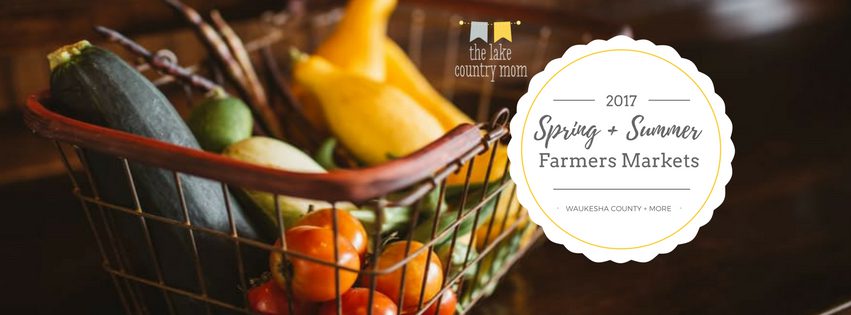 Spring + Summer Farmers Markets in Waukesha County 2017