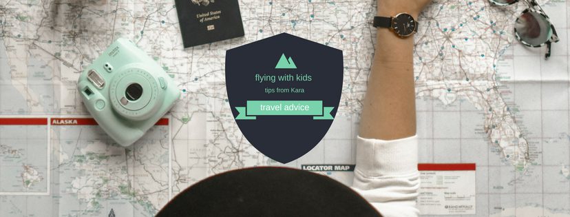 Flying with Kids / Kara’s Tips