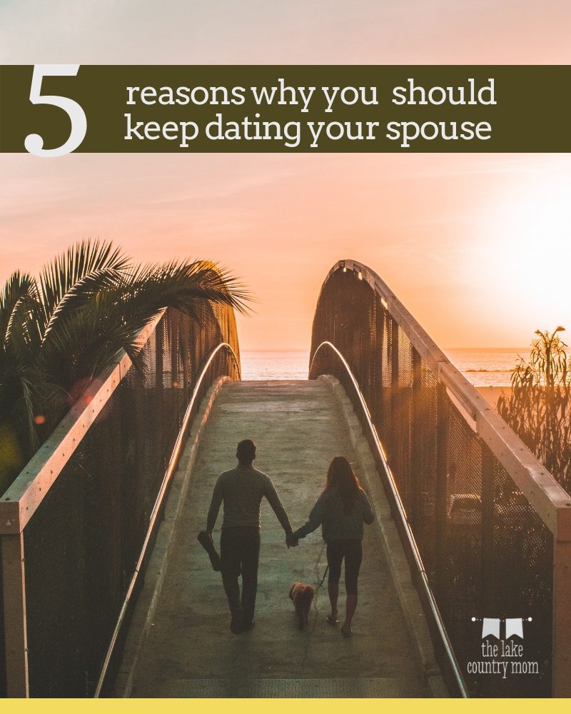 5 reasons why you should keep dating your spouse