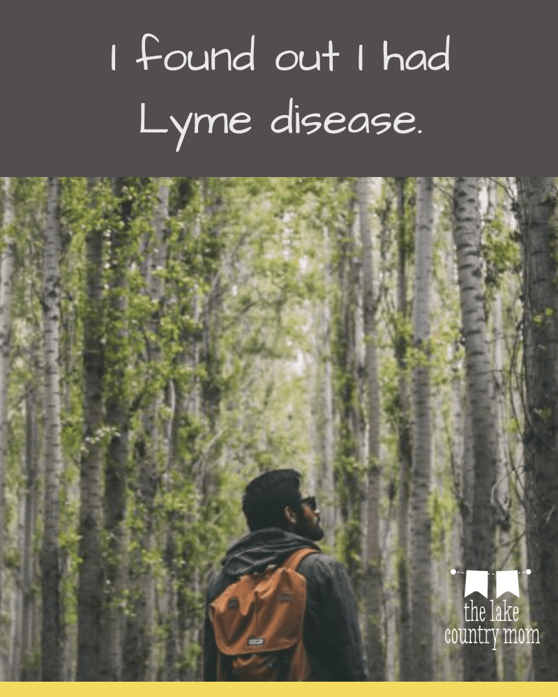 I found out I had Lyme disease.