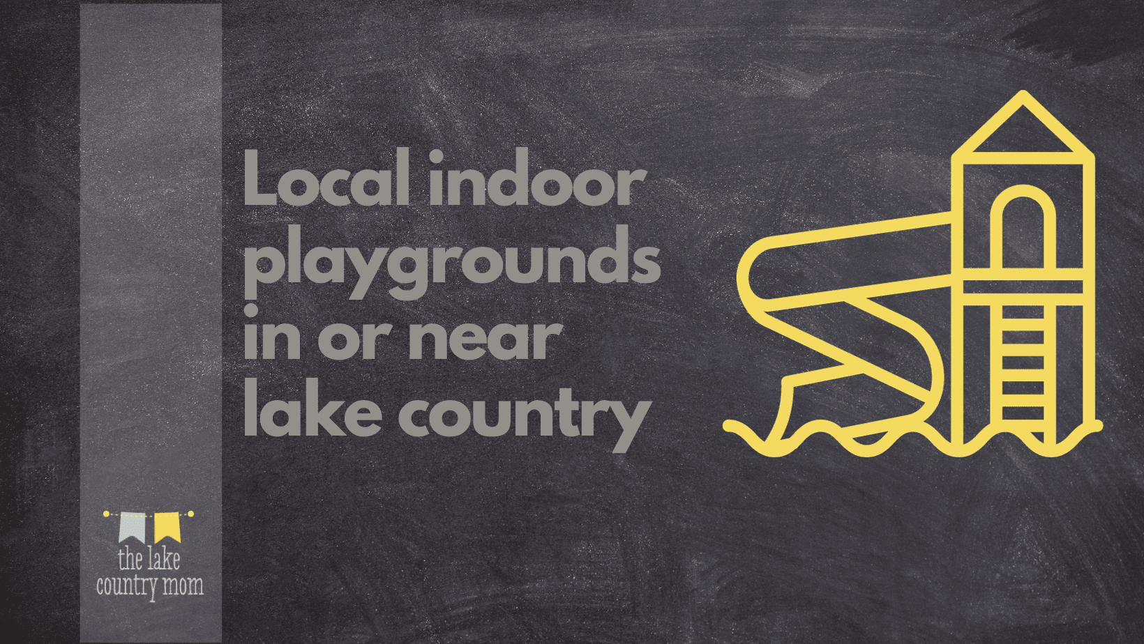 Indoor Playgrounds in or near lake country